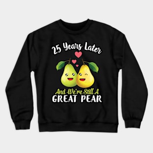 Husband And Wife 25 Years Later And We're Still A Great Pear Crewneck Sweatshirt